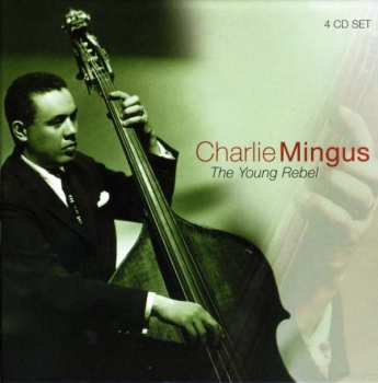 Charles Mingus: The Young Rebel