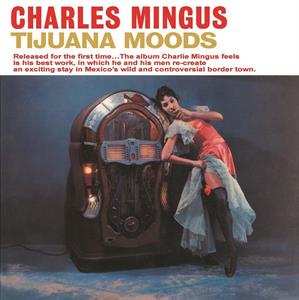 LP Charles Mingus: Tijuana Moods 231477