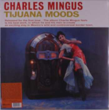 LP Charles Mingus: Tijuana Moods CLR | LTD | NUM 521937