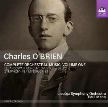 CD Charles O'Brien: Complete Orchestral Music, Volume One (Ellangowan: Concert Overture, Op. 12 / Symphony In F Minor, Op. 23) 441560