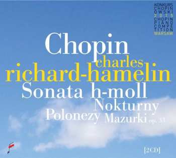 Album Charles Richard-Hamelin: Chopin - Sonata h-moll / Nokturny / Polonezy / Mazurki Op. 33