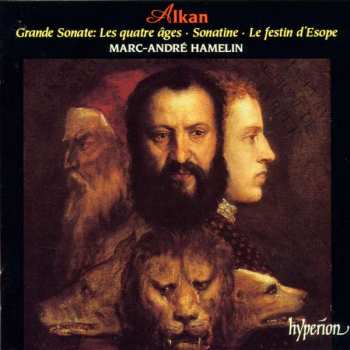 Album Charles-Valentin Alkan: Grande Sonate 'Les Quatre Âges' . Sonatine . Le Festin D'Esope