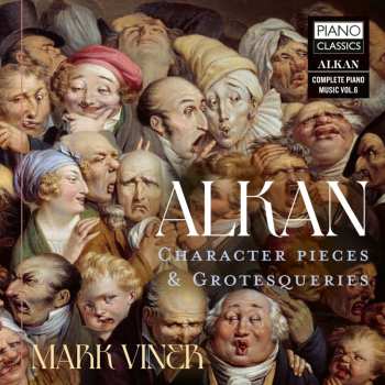 Album Charles-Valentin Alkan: Klavierstücke - Character Pieces & Grotesqueries