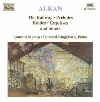 Album Charles-Valentin Alkan: The Railway · Préludes · Etudes · Esquisses And Others