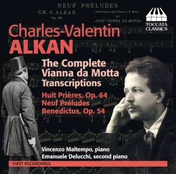 Charles-Valentin Alkan: The Complete Vianna Da Motta Transcriptions