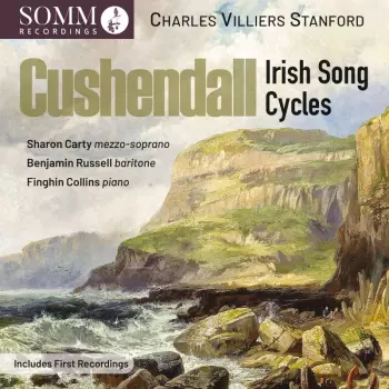 Charles Villiers Stanford: Irish Song Cycles