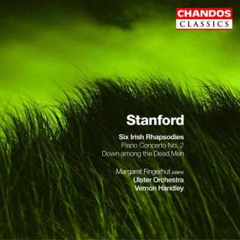 Album Charles Villiers Stanford: Six Irish Rhapsodies | Piano Concerto No. 2 | Down Among The Dead Men