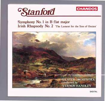 Album Charles Villiers Stanford: Symphony No. 1 In B Flat Major / Irish Rhapsody No. 2 'The Lament For The Son Of Ossian'