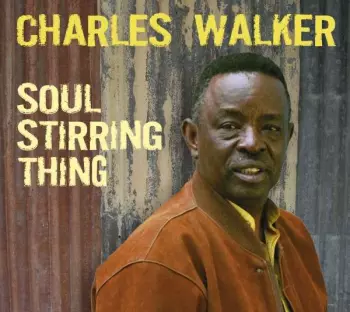 Charles Walker: Soul Stirring Thing