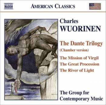 Album Charles Wuorinen: The Dante Trilogy (Chamber Version) / The Mission Of Virgil / The Great Procession / The River Of Light