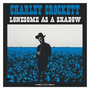 Album Charley Crockett: Lonesome As A Shadow