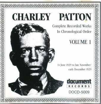 Charley Patton: Complete Recorded Works In Chronological Order Volume 1 (14 June 1929 to late November/early December 1929)