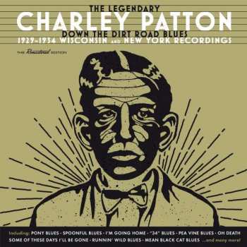 Album Charley Patton: The Legendary Charley Patton (Down The Dirt Road Blues) (1929-1934 Wisconsin And New York Recordings)
