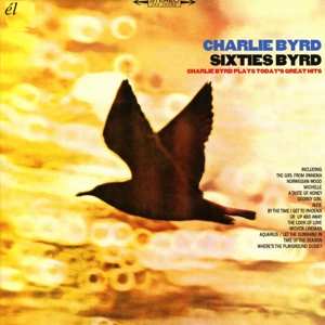 Album Charlie Byrd: Sixties Byrd: Charlie Byrd Plays Today’s Great Hits