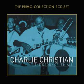 2CD Charlie Christian: The Daddy Of 'Em All 510038