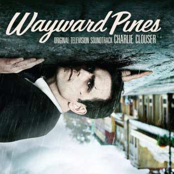 Album Charlie Clouser: Wayward Pines (Original Television Soundtrack)