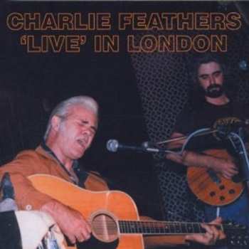 Album Charlie Feathers: 'Live' In London