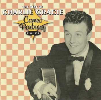 Charlie Gracie: The Best Of Charlie Gracie (Cameo Parkway 1956-1958)