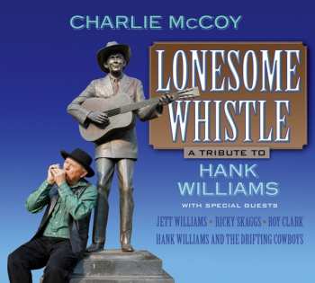 Album Charlie McCoy: Lonesome Whistle: A Tribute To Hank Williams