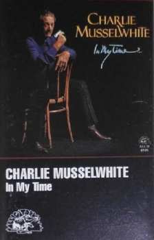 Album Charlie Musselwhite: In My Time...