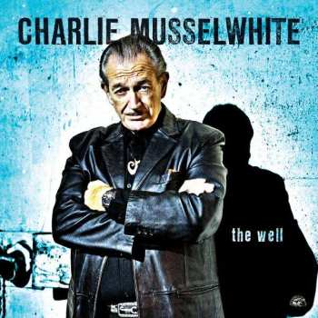 CD Charlie Musselwhite: The Well 442701