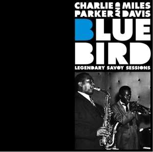 Album Charlie Parker: Blue Bird (Legendary Savoy Sessions)