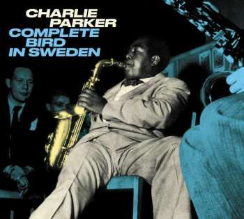 Album Charlie Parker: Complete Bird In Sweden