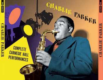 Album Charlie Parker: Complete Carnegie Hall Performances+3 Bonus Trac