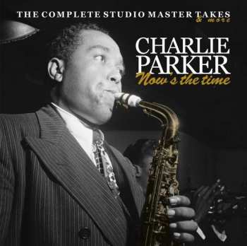Album Charlie Parker: Now's the time - The complete studio master takes & more
