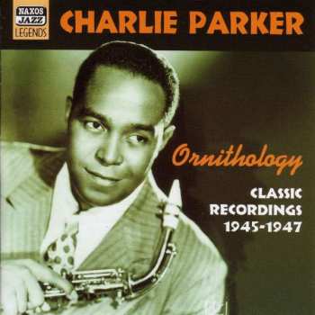 Album Charlie Parker: Ornithology - Classic Recordings 1945-1947