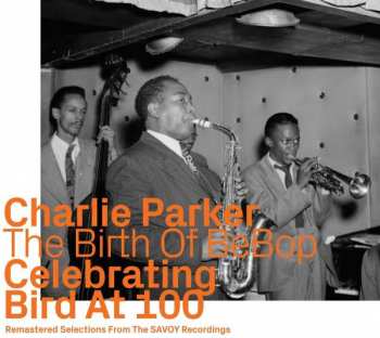 Album Charlie Parker: The Birth Of BeBop: Celebrating Bird At 100 Vol. 2