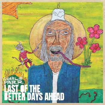 CD Charlie Parr: Last Of The Better Days Ahead 193112
