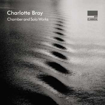Album Charlotte Bray: Chamber And Solo Works