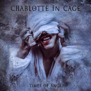 Album Charlotte In Cage: Times Of Anger
