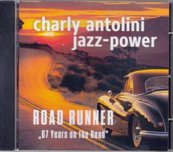 Charly Antolini: Road Runner - 67 Years On The Road