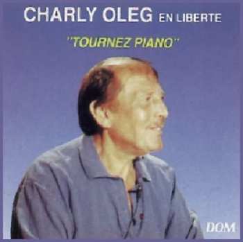 Album Charly Oleg: En LibertÉ "tournez Piano"