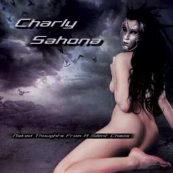 Album Charly Sahona: Naked Thoughts From A Silent Chaos