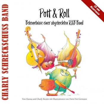 Charly Schreckschuss Band: Pott & Roll - Bekenntnisse Einer Abgekochten R&b Band