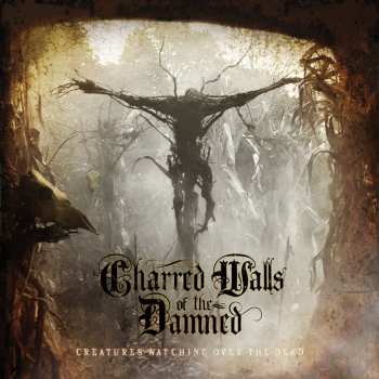 Album Charred Walls Of The Damned: Creatures Watching Over The  Dead