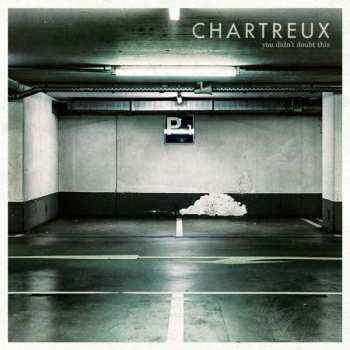 Album Chartreux: You Didn't Doubt This