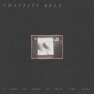 LP Chastity Belt: I Used To Spend So Much Time Alone LTD | CLR 449562