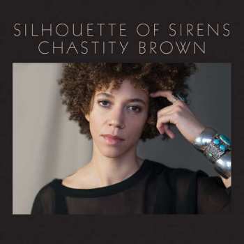 Album Chastity Brown: Silhouette Of Sirens