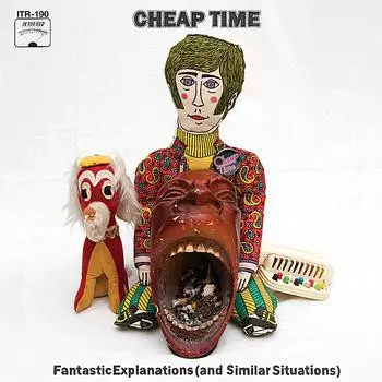 Cheap Time: Fantastic Explanations (And Similar Situations)