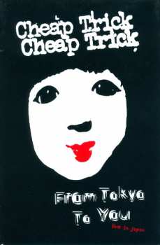 Cheap Trick: From Tokyo To You Live In Japan Special One