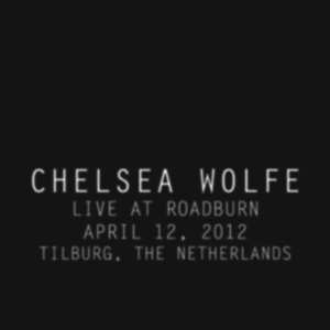Album Chelsea Wolfe: Live At Roadburn