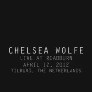 Chelsea Wolfe: Live At Roadburn