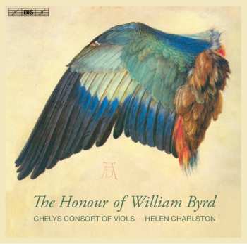 Album Chelys Consort Of Viols: The Honour Of William Byrd