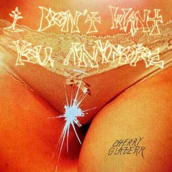 CD Cherry Glazerr: I Don't Want You Anymore 497841