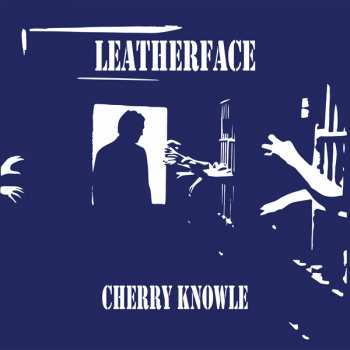 Album Leatherface: Cherry Knowle