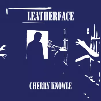 Leatherface: Cherry Knowle